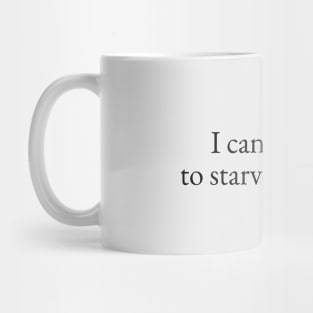 Can't Afford to Starve on Praise Mug